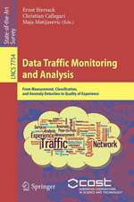 Data Traffic Monitoring and Analysis: From Measurement, Classification, and Anomaly Detection to Quality of Experience