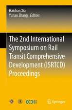 The 2nd International Symposium on Rail Transit Comprehensive Development (ISRTCD) Proceedings