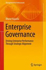 Enterprise Governance: Driving Enterprise Performance Through Strategic Alignment