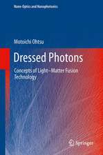 Dressed Photons: Concepts of Light–Matter Fusion Technology