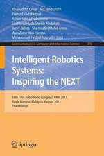 Intelligent Robotics Systems: Inspiring the NEXT: 16th FIRA RoboWorld Congress, Fira 2013, Kuala Lumpur, Malaysia, August 24-29, 2013. Proceedings