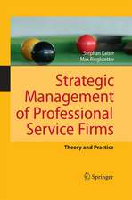 Strategic Management of Professional Service Firms: Theory and Practice