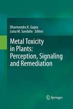 Metal Toxicity in Plants: Perception, Signaling and Remediation