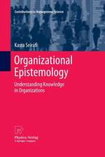 Organizational Epistemology: Understanding Knowledge in Organizations