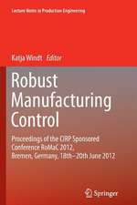 Robust Manufacturing Control: Proceedings of the CIRP Sponsored Conference RoMaC 2012, Bremen, Germany, 18th-20th June 2012