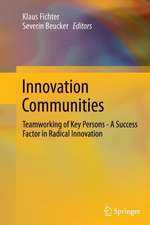 Innovation Communities: Teamworking of Key Persons - A Success Factor in Radical Innovation