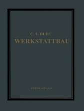 Werkstattbau: Anordnung, Gestaltung und Einrichtung von Werkanlagen Nach Massgabe der Betriebserfordernisse