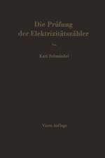 Die Prüfung der Elektrizitätszähler: Meßeinrichtungen, Meßmethoden und Schaltungen