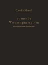 Spanende Werkzeugmaschinen: Grundlagen und Konstruktionen Ein Lehrbuch für Hochschulen, Ingenieurschulen und für die Praxis