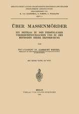 Über Massenmörder: Ein Beitrag zu den Persönlichen Verbrechensursachen und zu den Methoden Ihrer Erforschung