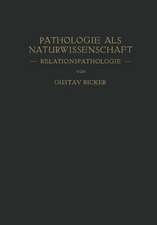 Pathologie als Naturwissenschaft: — Relationspathologie — Für Pathologen · Physiologen Mediziner und Biologen