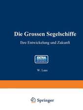 Die grossen Segelschiffe: Ihre Entwickelung und Zukunft