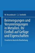 Beimengungen und Verunreinigungen in Metallen: Ihr Einfluß auf Gefüge und Eigenschaften