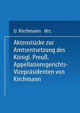 Aktenstücke zur Amtsentsetzung des Königl Preuss: Appellationsgerichts-Vizepräsidenten