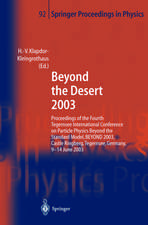 Beyond the Desert 2003: Proceedings of the Fourth Tegernsee International Conference on Particle Physics Beyond the Standard BEYOND 2003, Castle Ringberg, Tegernsee, Germany, 9–14 June 2003