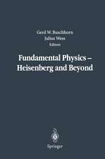 Fundamental Physics — Heisenberg and Beyond: Werner Heisenberg Centennial Symposium “Developments in Modern Physics”