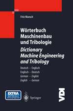 Wörterbuch Maschinenbau und Tribologie / Dictionary Machine Engineering and Tribology: Deutsch — Englisch / Englisch — Deutsch German — English / English — German