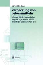 Verpackung von Lebensmitteln: Lebensmitteltechnologische, verpackungstechnische und mikrobiologische Grundlagen