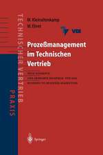 Prozeßmanagement im Technischen Vertrieb: Neue Konzepte und erprobte Beispiele für das Business-to-Business Marketing