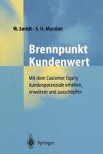 Brennpunkt Kundenwert: Mit dem Customer Equity Kundenpotenziale erhellen, erweitern und ausschöpfen