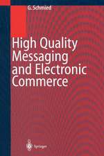 High Quality Messaging and Electronic Commerce: Technical Foundations, Standards and Protocols