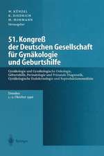 51. Kongreß der Deutschen Gesellschaft für Gynäkologie und Geburtshilfe: Gynäkologie und Gynäkologische Onkologie, Geburtshilfe, Perinatologie und Pränatale Diagnostik, Gynäkologische Endokrinologie und Reproduktionsmedizin