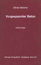 Vorgespannter Beton: Grundlagen der Theorie, Berechnung und Konstruktion