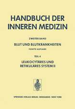 Blut Und Blutkrankheiten: Fünfte Völlig Neu Bearbeitete und Erweiterte Auflage Teil 4 Leukocytäres und Retikuläres System II