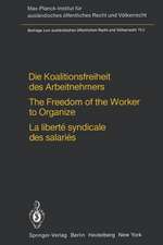 Die Koalitionsfreiheit des Arbeitnehmers / The Freedom of the Worker to Organize / La liberté syndicale des salariés: Rechtsvergleichung und Völkerrecht / Comparative Law and International Law / Droit comparé et droit international public