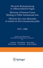 Deutsche Rechtsprechung in völkerrechtlichen Fragen / Decisions of German Courts Relating to Public International Law / Décisions des cours allemandes en matiére de droit international public 1976–1980