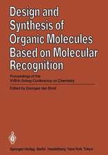 Design and Synthesis of Organic Molecules Based on Molecular Recognition: Proceedings of the XVIIIth Solvay Conference on Chemistry Brussels, November 28 - December 01, 1983