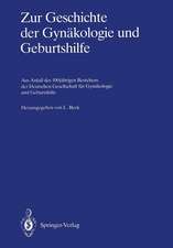 Zur Geschichte der Gynäkologie und Geburtshilfe: Aus Anlaß des 100jährigen Bestehens der Deutschen Gesellschaft für Gynäkologie und Geburtshilfe