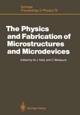 The Physics and Fabrication of Microstructures and Microdevices: Proceedings of the Winter School Les Houches, France, March 25–April 5, 1986