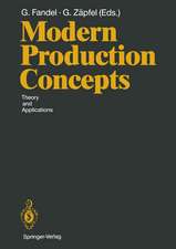 Modern Production Concepts: Theory and Applications Proceedings of an International Conference, Fernuniversität, Hagen, FRG, August 20–24, 1990