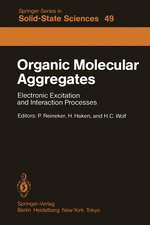 Organic Molecular Aggregates: Electronic Excitation and Interaction Processes Proceedings of the International Symposium on Organic Materials at Schloss Elmau, Bavaria, June 5–10, 1983