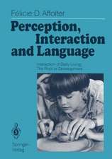 Perception, Interaction and Language: Interaction of Daily Living: The Root of Development