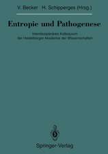 Entropie und Pathogenese: Interdisziplinäres Kolloquium der Heidelberger Akademie der Wissenschaften