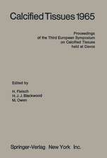 Calcified Tissues 1965: Proceedings of the Third European Symposium on Calcified Tissues held at Davos (Switzerland), April 11th–16th, 1965