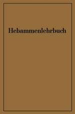 Hebammenlehrbuch: Auf Grund der fünften Auflage des Preußischen Hebammenlehrbuches