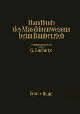 Handbuch des Maschinenwesens beim Baubetrieb: Erster Band