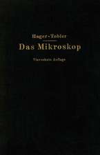 Das Mikroskop und seine Anwendung: Handbuch der praktischen Mikroskopie und Anleitung zu mikroskopischen Untersuchungen