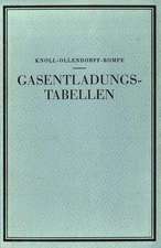 Gasentladungs- Tabellen: Tabellen, Formeln und Kurven zur Physik und Technik der Elektronen und Ionen