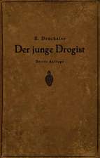 Der junge Drogist: Lehrbuch für Drogisten?Fachschulen, den Selbstunterricht und die Vorbereitung zur Drogisten?Gehilfen? und Giftprüfung