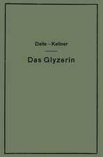 Das Glyzerin: Gewinnung, Veredelung, Untersuchung und Verwendung sowie die Glyzerinersatzmittel