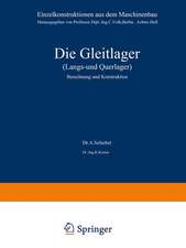 Die Gleitlager (Längs- und Querlager): Berechnung und Konstruktion