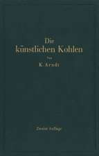 Die künstlichen Kohlen für elektrische Öfen, Elektrolyse und Elektrotechnik