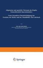 Allgemeine und Spezielle Chirurgie des Kopfes Einschliesslich Operationslehre unter Besonderer Berücksichtigung des Gesichts · der Kiefer und der Mundhöhle: Ein Lehrbuch