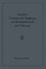 Grundriss der Säuglings≈ und Kleinkinderkunde: Nebst einem Grundriss der Fürsorge für Säuglinge und Kleinkinder