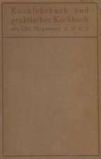 Kochlehrbuch und praktisches Kochbuch: für Ärzte, Hygieniker, Hausfrauen, Kochschulen
