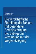 Die wirthschaftliche Einteilung der Forsten mit besonderer Berücksichtigung des Gebirges in Verbindung mit der Wegenetzlegung